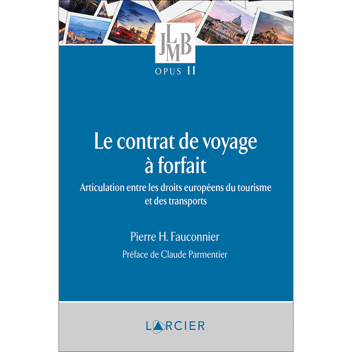 [9782807936348] Le contrat de voyage à forfait - Articulation entre les droits européens du tourisme et des transports