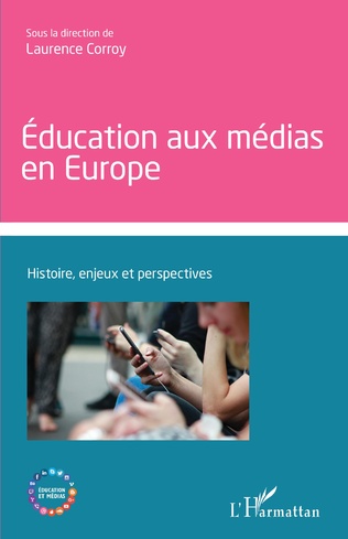 [9782140297847] Education aux médias en Europe - Histoire, enjeux et perspectives
