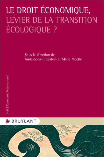 [9782802770565] Le droit économique, levier de la transition écologique ?