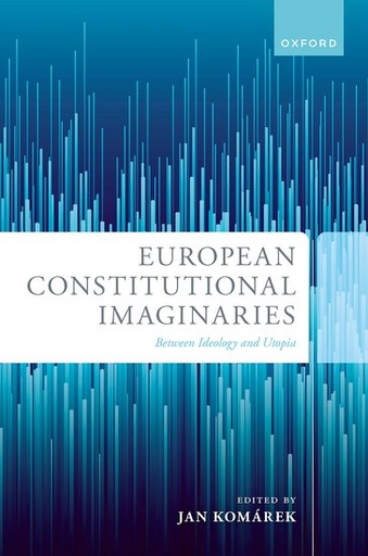 [9780192855480] European Constitutional Imaginaries - Between Ideology and Utopia