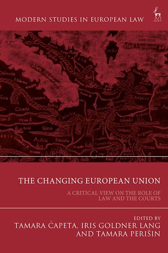 [9781509937332] The Changing European Union - A Critical View on the Role of Law and the Courts