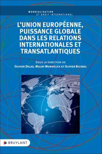 [9782802771692] L'Union européenne, puissance globale dans les relations internationales et transatlantiques