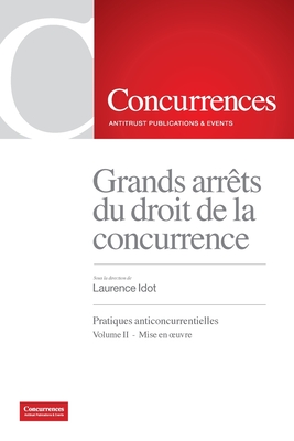 [9791094201671] Grands arrêts du droit de la concurrence - Pratiques anticoncurrentielles - Volume II Mise en oeuvre