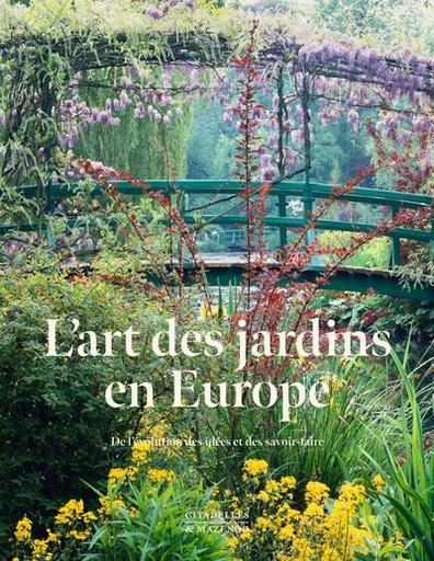 [9782850889219] L'art des jardins en europe - De l'évolution des idées et des savoirs-faire