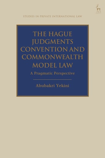 [9781509947119] The Hague Judgments Convention and Commonwealth Model Law - A Pragmatic Perspective