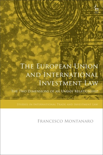 [9781509963805] The European Union and International Investment Law - The Two Dimensions of an Uneasy Relationship