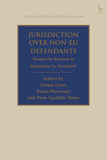 [9781509958917] Jurisdiction Over Non-EU Defendants - Should the Brussels IA Regulation be Extended?