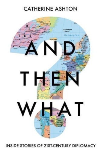 [9781783966349] And Then What - Inside Stories of 21st Century Diplomacy