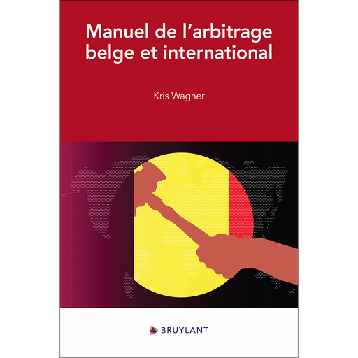 [9782802772118] Manuel de l'arbitrage belge et international