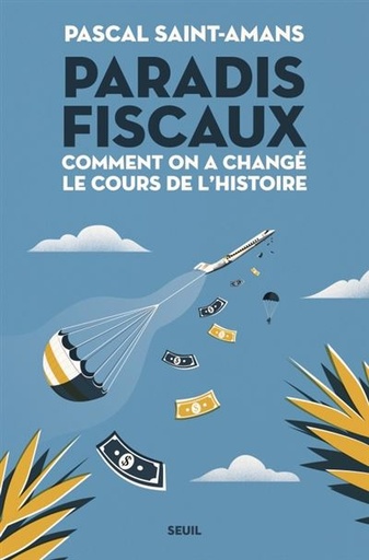 [9782021531183] Paradis fiscaux - Comment on a changé le cours de l'histoire