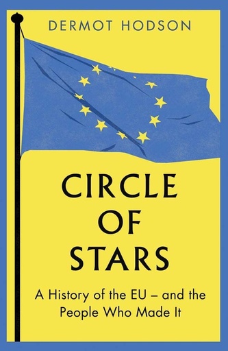 [9780300267693] Circle of Stars - A History of the EU and the People Who Made It