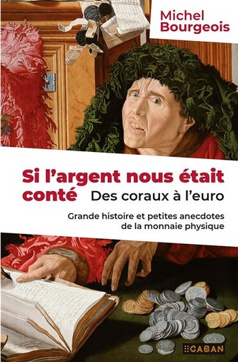 [9782493270719] Si l'argent nous était conté - Des coraux à l'euro - Grande histoire et petites anecdotes de la monnaie physique