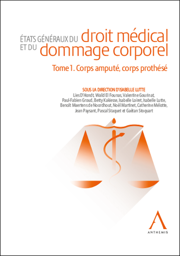 [9782807211162] Etats généraux du droit médical et du dommage corporel - Tome 1. Corps amputé, corps prothésé