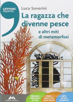 [9788883327292] La ragazza che divenne pesce ed altri miti di metamorfosi