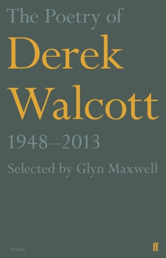 [9780571313815] The Poetry of Derek Walcott 1948-2013