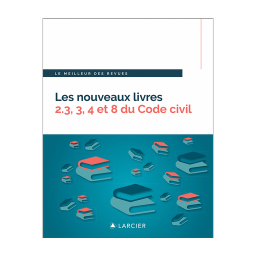 [9782807939943] Les nouveaux livres 2.3, 3, 4 et 8 du Code civil - Droit de la preuve - Droit des biens - Droit patrimonial
