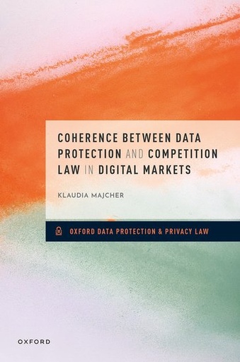 [9780198885610] Coherence between Data Protection and Competition Law in Digital Markets