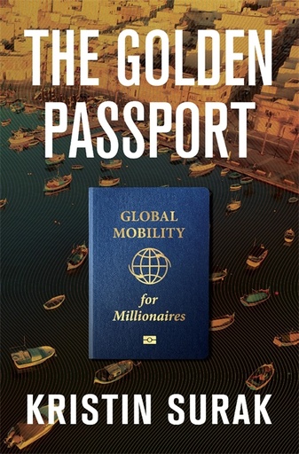 [9780674248649] The Golden Passport - Global Mobility for Millionaires