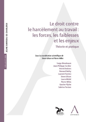 [9782807211469] Le droit contre le harcèlement au travail : les forces, les faiblesses et les enjeux