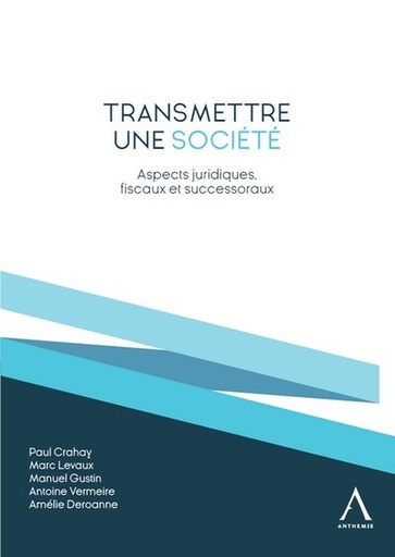 [9782807211599] Transmettre une société - Aspects juridiques, fiscaux et successoraux