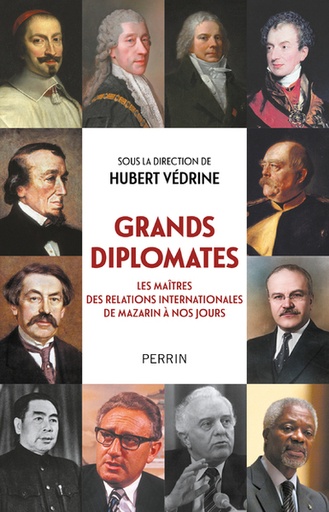 [9782262101398] Grands diplomates - Les maîtres des relations internationales de Mazarin à nos jours