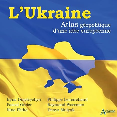 [9782350308180] L'Ukraine - Atlas géopolitique d'une idée européenne