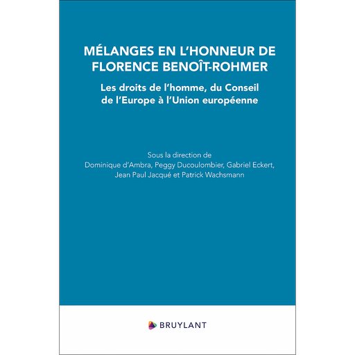 [9782802773597] Mélanges en l'honneur de Florence Benoît-Rohmer - Les droits de l'homme, du Conseil de l'Europe à l'Union européenne