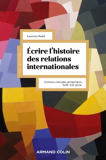 [9782200630614] Ecrire l'histoire des relations internationales - Genèses, concepts, perspectives