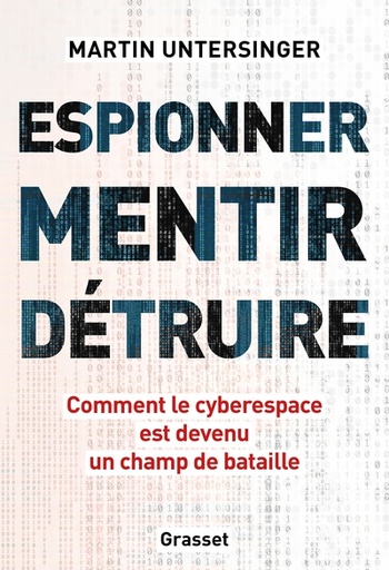 [9782246828075] Espionner, mentir, détruire - Comment le cyberespace est devenu un champ de bataille