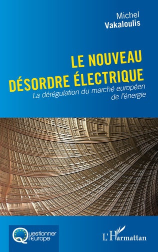 [9782336428352] Le nouveau désordre électrique - La dérégulation du marché européen de l'énergie