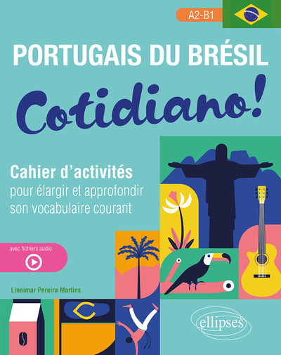 [9782340079786] Portugais du Brésil. Cotidiano ! - Cahier d'activités pour élargir et approfondir son vocabulaire courant A2-B1