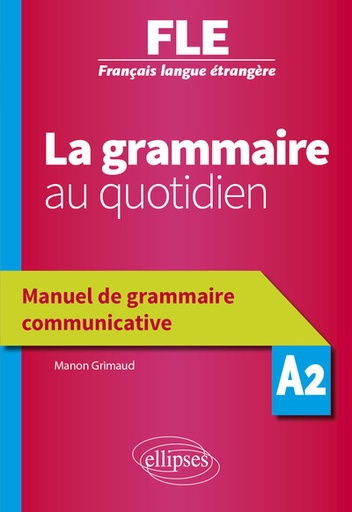 [9782340036826] FLE - La grammaire au quotidien A2