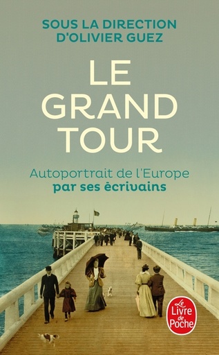 [9782253249245] Le grand tour - Autoportrait de l'Europe par ses écrivains