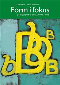 [9789174347067] Form i fokus Del B - Övningsbok i svensk grammatik