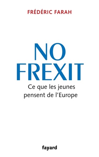 [9782213726465] No Frexit - Ce que les jeunes pensent de l'Europe