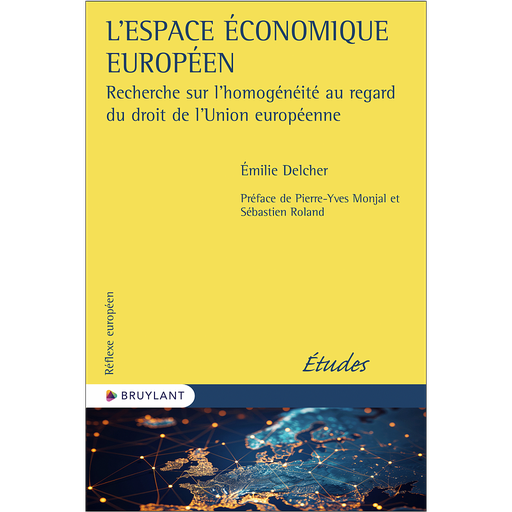 [9782802774426] L’Espace économique européen - Recherche sur l’homogénéité au regard du droit de l’Union européenne