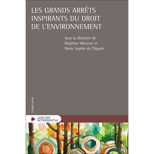 [9782807943063] Les grands arrêts inspirants du droit de l'environnement