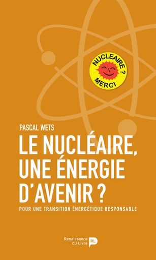 [9782507060008] Le nucléaire, une énergie d'avenir ? - Pour une transition énergétique responsable