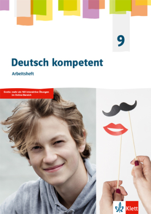 [9783123163159] Deutsch kompetent 9. G9-Ausgabe, m. 1 Beilage - Arbeitsheft mit interaktiven Übungen Klasse 9