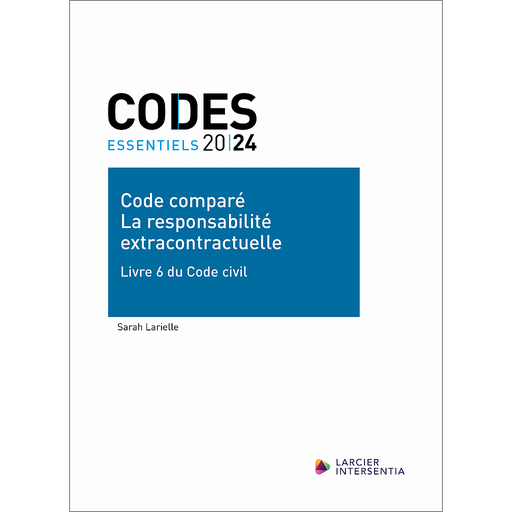 [9782807942974] Code essentiel - Code comparé - La responsabilité extracontractuelle - Livre 6 du Code civil
