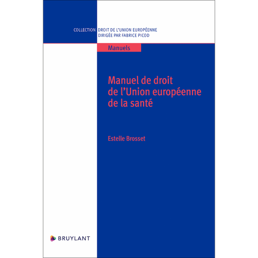 [9782802772484] Manuel de droit de l'Union européenne de la santé