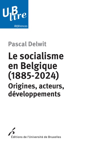 [9782800418728] Le socialisme en Belgique (1885-2024) - Origines, acteurs, développements