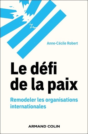 [9782200639945] Le défi de la paix - Remodeler les organisations internationales