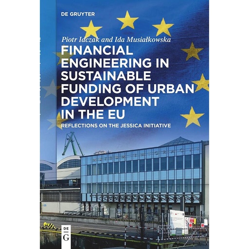 [9783111530734] Financial Engineering in Sustainable Funding of Urban Development in the EU - Reflections on the JESSICA Initiative