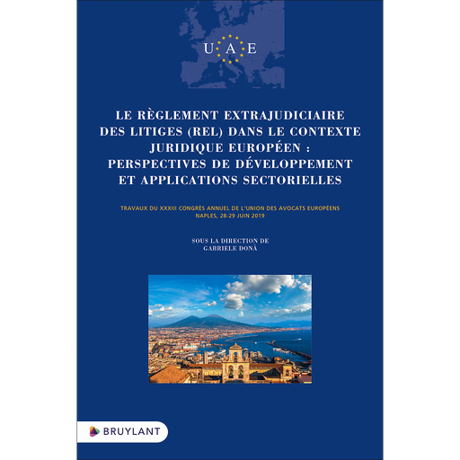 [9782802773177] Le règlement extrajudiciaire des litiges (REL) dans le contexte juridique européen - Perspectives de développement et applications sectorielles