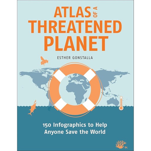 [9781642833867] Atlas of a Threatened Planet - 150 Infographics to Help Anyone Save the World