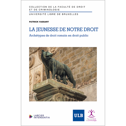 [9782807948716] La jeunesse de notre droit - Archétypes de droit romain en droit public