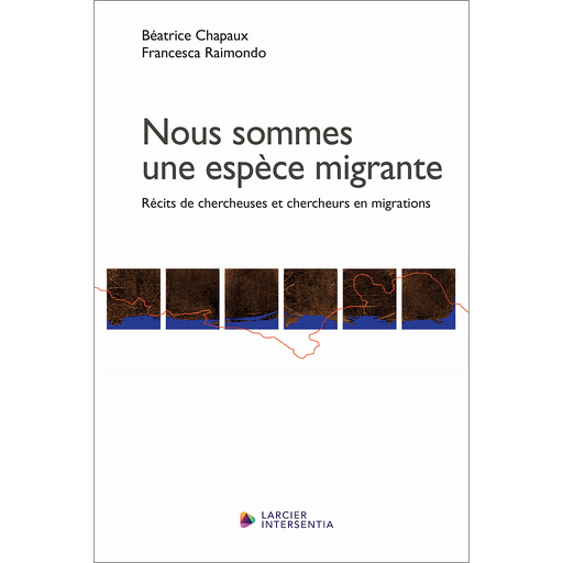 [9782807947337] Nous sommes une espèce migrante - Récits de chercheuse et chercheurs en migrations