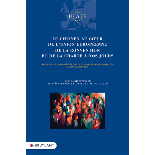 [9782802773160] Le citoyen au coeur de l'Union européenne - De la Convention et de la Charte à nos jours