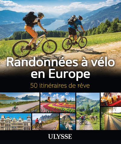 [9782765860860] Randonnées à vélo en Europe - 50 itinéraires de rêve